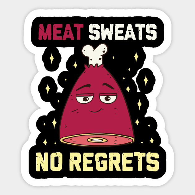 Meat Sweats No Regrets Funny Grilling Meat BBQ Ham Steak Sticker by FunnyphskStore